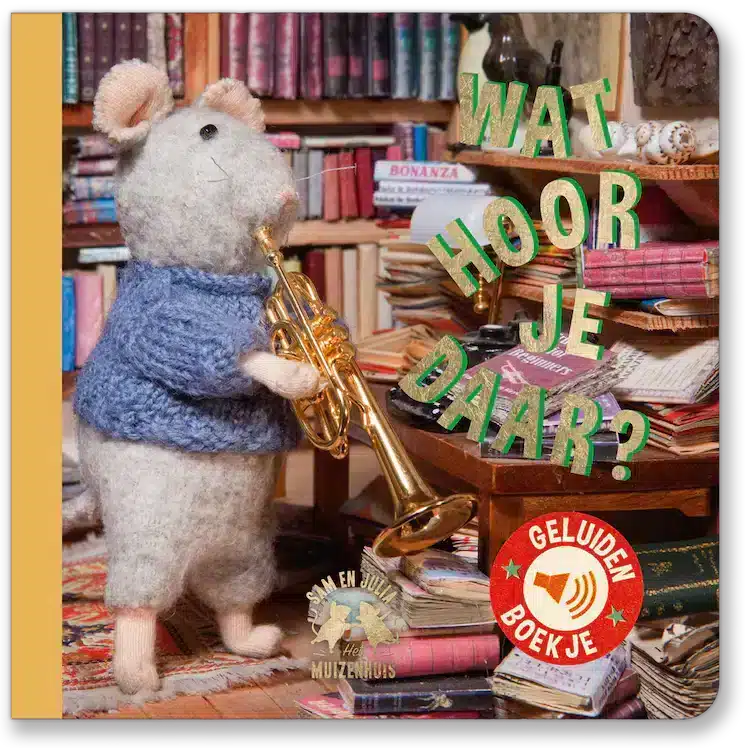 Het Muizenhuis Geluidenboek: Wat hoor je daar? 3+